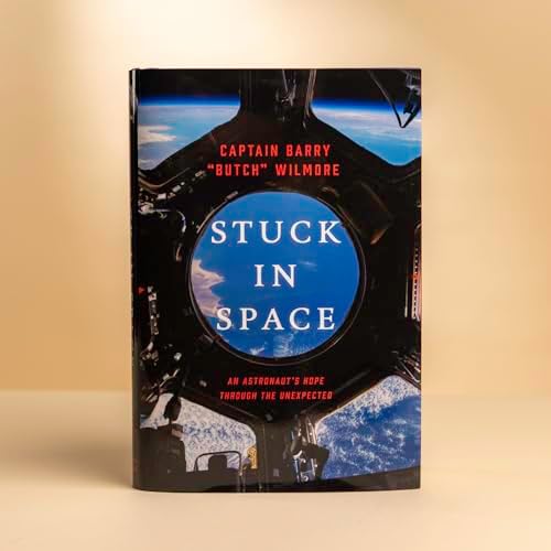 Stuck in Space: An Astronaut's Hope Through the Unexpected by Barry "Butch" Wilmore