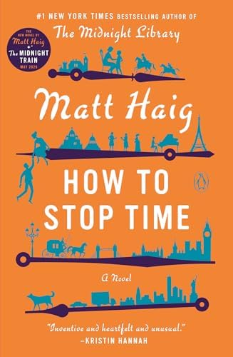 How to Stop Time: A Novel by Matt Haig