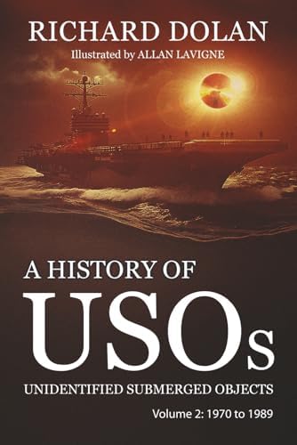 A History of USOs, Unidentified Submerged Objects: Volume 2: From 1970 to 1989 by Mr. Richard M. Dolan