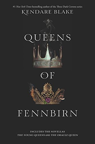 Queens of Fennbirn: A YA Prequel Bind-Up of Dark Magic, the Oracle Queen, and Triplet Sister Queens (Three Dark Crowns) by Kendare Blake