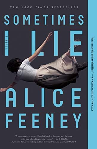 Sometimes I Lie: A Novel by Alice Feeney