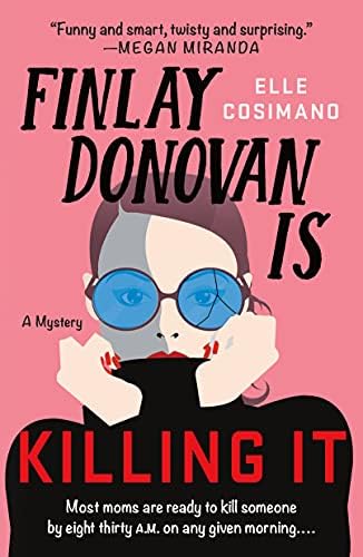 Finlay Donovan Is Killing It: A Novel by Elle Cosimano