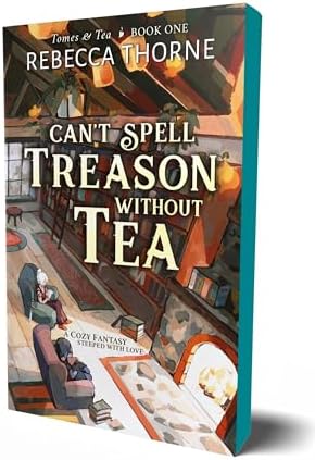 Can't Spell Treason Without Tea (Tomes & Tea, 1) by Rebecca Thorne