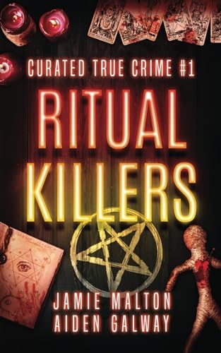 Curated True Crime #1: Ritual Killers (Murder, Madness & Mayhem) by Jamie Malton