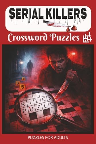 Serial Killers Crossword Puzzle Book: 50+ Crosswords Exploring Notorious Serial Killers, Serial Murder, True Crime & Criminal Psychology by Puzzle Pizazz Publishing