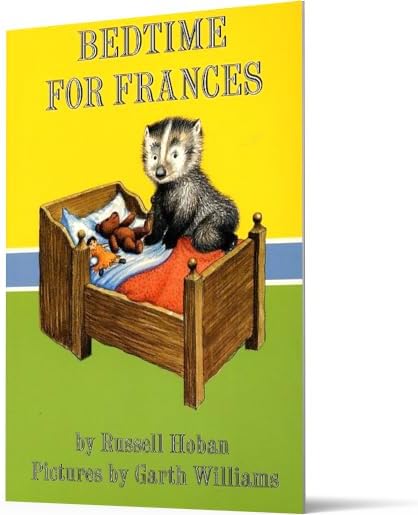 Bedtime for Frances: A Cozy Classic About a Badger's Funny Sleep Ritual for Kids (Ages 4-8) by Russell Hoban