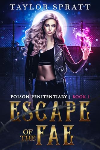 Escape of the Fae: A Paranormal Prison Romance: (Poison Penitentiary Book 1) by Taylor Spratt
