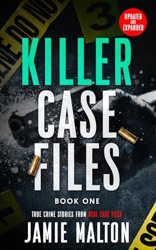 Killer Case Files: True Crime Stories From Real Case Files: Book One by Jamie Malton