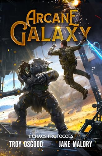Chaos Protocols: A LitRPG Adventure (Arcane Galaxy) by Troy Osgood