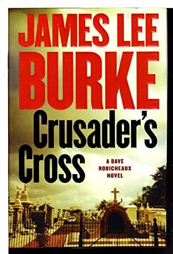 Crusader's Cross: A Dave Robicheaux Novel by James Lee Burke