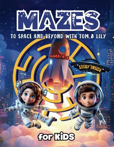 Maze Book for Kids Ages 4-6 | 3-5 | 4-8 | 6-8 with Story: Space Story Activities - Travel To The Stars (Maze Book for Kids The Adventures of Tom and Lily Featuring Stories for Kids Ages 4-8) by Activity Whiz
