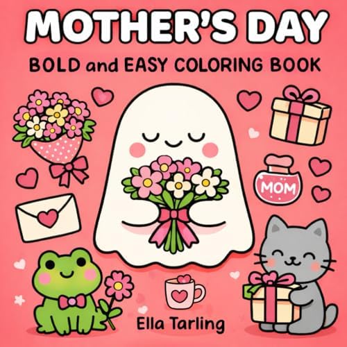 Mother’s Day – Bold and Easy Coloring Book for Kids and Adults (Seasonal Bold & Easy Coloring Books) by Ella Tarling