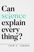 Can Science Explain Everything? (Oxford Apologetics) by John Lennox