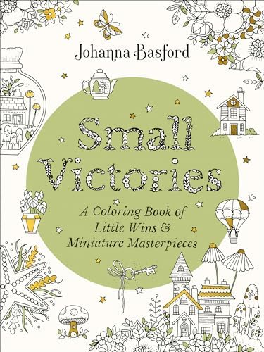 Small Victories: A Coloring Book of Little Wins and Miniature Masterpieces by Johanna Basford