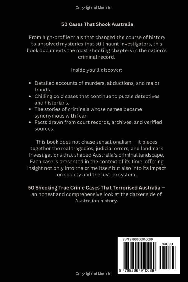50 Shocking True Crime Cases That Terrorised Australia: Real Murders, Cold Cases & Criminal Masterminds from Down Under — Documented and Source-Checked by Julian Maddox