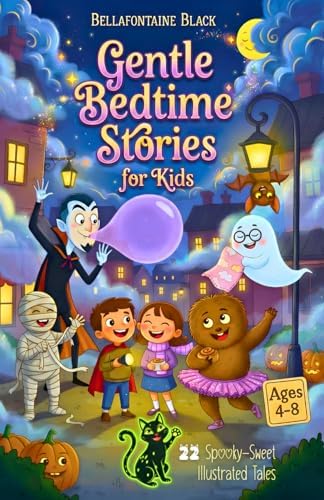 Gentle Bedtime Stories for Kids Ages 4-8: 22 Spooky-Sweet Illustrated Tales with Cute Halloween Monsters and Life Lessons in 5-10 Minute Reads by Bellafontaine Black