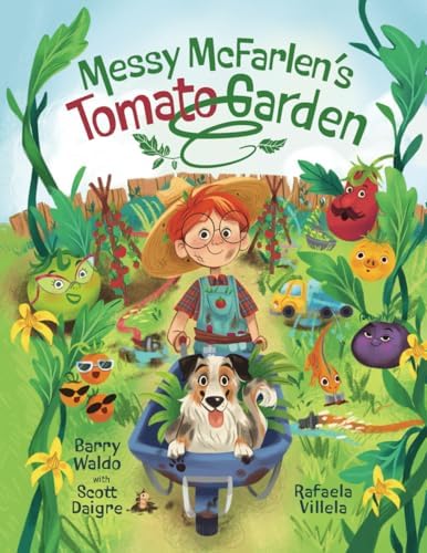 Messy McFarlen's Tomato Garden: A fun new picture book about gardening (The Dirt Diggers Club) by Barry Brandon Waldo