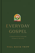 Everyday Gospel: A Daily Devotional Connecting Scripture to All of Life by Paul David Tripp