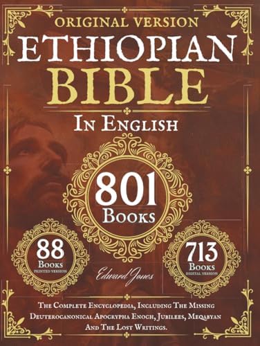 The Complete Ethiopian Bible in English 88 Books: The Complete Encyclopedia, Including The Missing Deuterocanonical Apocrypha Enoch, Jubilees, Meqabyan And The Lost Writings. by and Anonymous