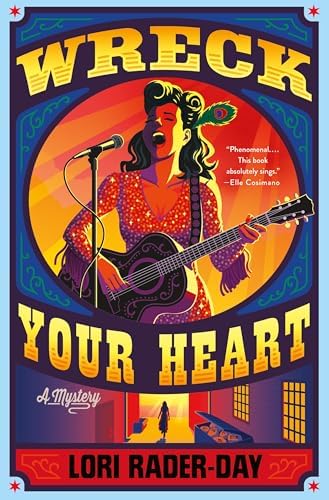 Wreck Your Heart: A Mystery by Lori Rader-Day