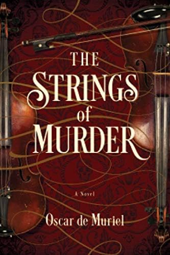 The Strings of Murder: A Novel (A Frey & McGray Mystery) by Oscar de Muriel