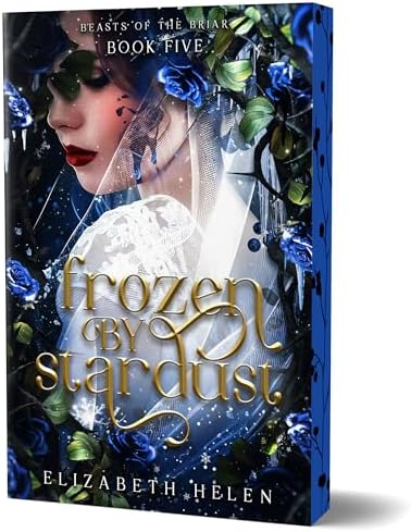 Frozen by Stardust (Deluxe Edition): A Why Choose Beauty and the Beast retelling (Beasts of the Briar, 5) by Elizabeth Helen