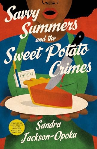 Savvy Summers and the Sweet Potato Crimes: A Mystery (Savvy Summers Mysteries, 1) by Sandra Jackson-Opoku