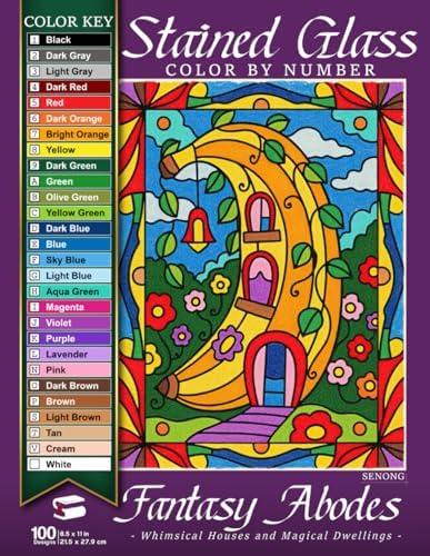Fantasy Abodes Stained Glass Color by Number: Whimsical Houses and Magical Dwellings for Stress Relief and Relaxation (Stained Glass Color By Number Collection) by Sen Ong