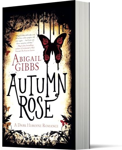 Autumn Rose: A Dark Fantasy Romance of Marked Outcasts, a Handsome Stranger, and Secrets That Could Save or Destroy Her World (A Dark Heroine Romance, 2) by Abigail Gibbs
