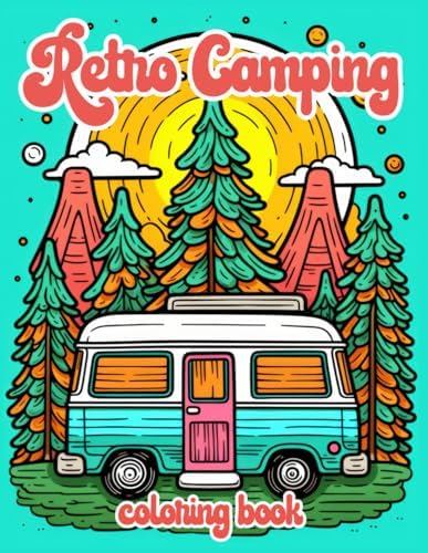 Retro Camping Coloring Book: Adorned with charming doodle illustrations of retro RVs, classic tents, and timeless vans, nestled amidst tranquil forest settings. by Good Days Press