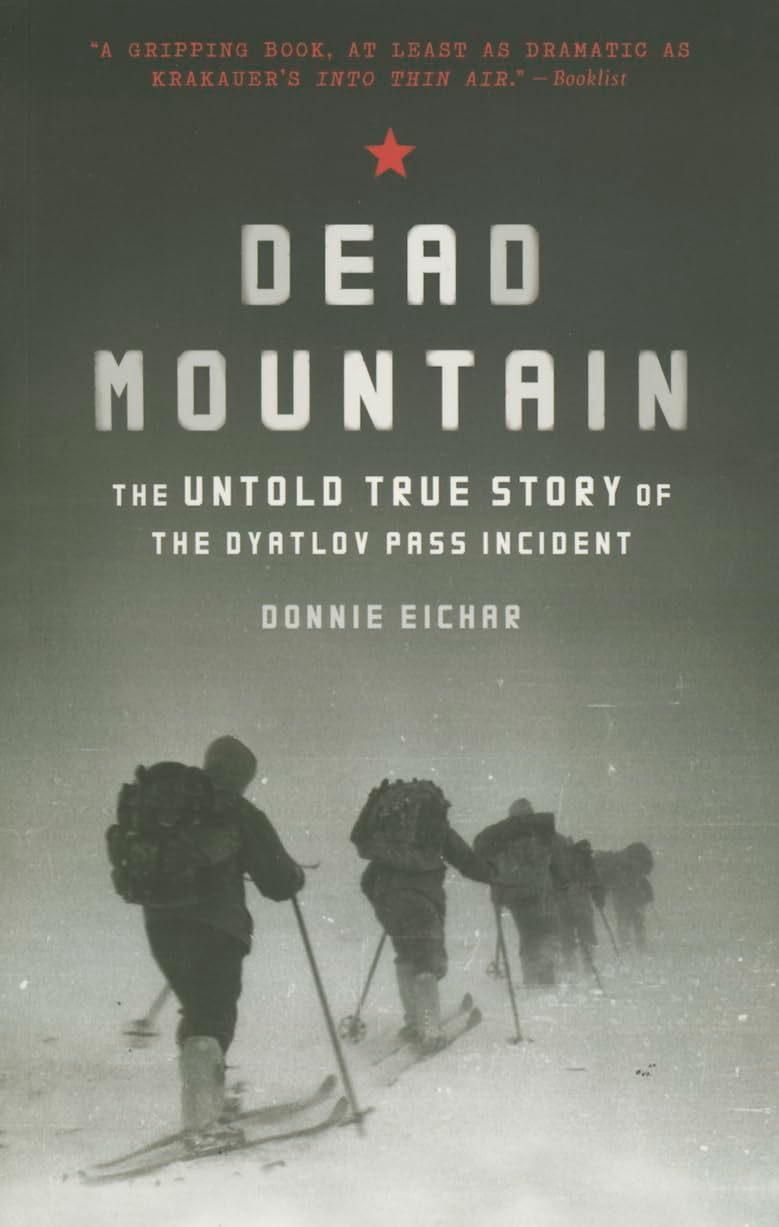 Dead Mountain: The Untold True Story of the Dyatlov Pass Incident by Donnie Eichar