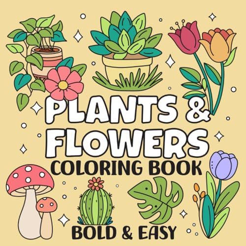 Plants & Flowers Bold and Easy Coloring Book: Simple and Relaxing Designs Featuring Cute Plants and Groovy Flowers for Adults and Kids by Fifi Sprinkle