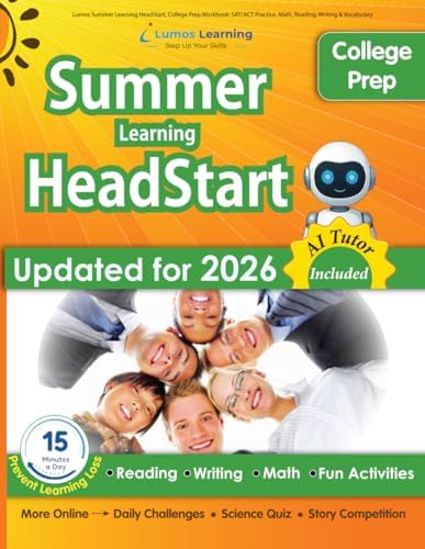 Lumos Summer Learning HeadStart, College Prep Workbook: SAT/ACT Practice, Math, Reading, Writing & Vocabulary: College Readiness Activities: Essay ... (Summer Learning HeadStart by Lumos Learning) by Lumos Learning