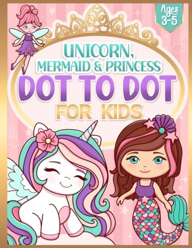 Dot to Dot for Kids Ages 3-5: Unicorn, Mermaid, Princess & More by Blue Jewel Books