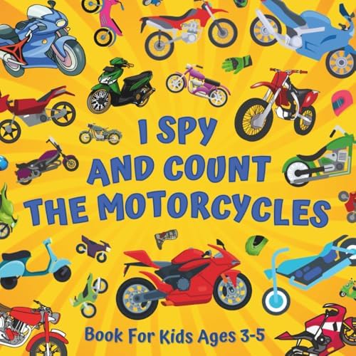I Spy And Count The Motorcycles Book For Kids Ages 3-5: Educational Guessing Game About Numbers And Motorbikes | Picture Puzzles With Two-Wheelers - ... | Counting Activities For Preschoolers by Monica Mirabelle Williams