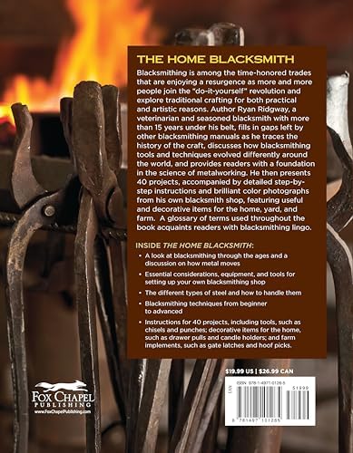 The Home Blacksmith: Tools, Techniques, and 40 Practical Projects for the Home Blacksmith (Fox Chapel Publishing) Beginner's Guide; Step-by-Step Directions & Over 500 Photos to Help You Start Smithing by Ryan Ridgway