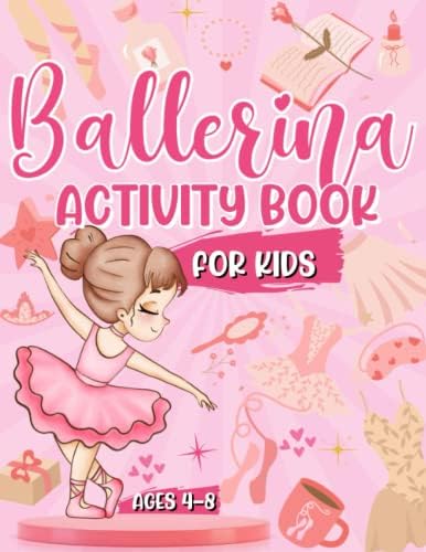Ballerina Activity Book For Kids Ages 4-8: Perfect Ballet Dancer Gift For Girls | Mazes | Word Search | Design Challenges AND MORE!: A Fun Kids Workbook| Perfect For Travel Journeys by Activity Bandits