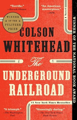 The Underground Railroad (Pulitzer Prize Winner): A Novel by Colson Whitehead