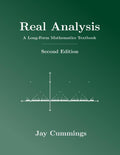 Real Analysis: A Long-Form Mathematics Textbook (The Long-Form Math Textbook Series) by Jay Cummings