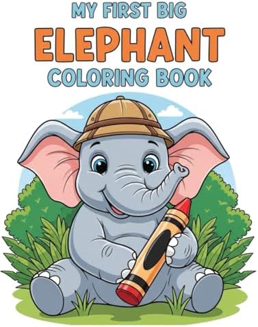 My First Big Elephant Coloring Book: 84 Large and Simple Coloring Pages for Toddlers and Kids Ages 3-8, Easy Elephant Illustrations to Boost Creativity and Fine Motor Skills by Ziad Ehab
