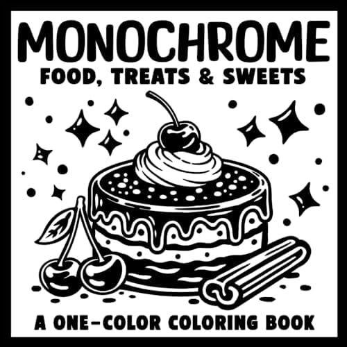 Monochrome Food, Treats & Sweets A One-Color Coloring Book: Mindful & Relaxing Designs for Teens and Adults With Just One Pen (Monochrome Coloring Books) by Alex Presston