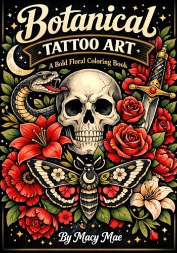 Botanical Tattoo Art: A Bold Floral Adult Coloring Book by Macy Mae