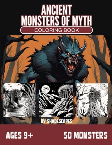 Ancient Monsters of Myth: A Mythical Beasts Coloring Book: Explore Legendary Creatures from Greek, Norse, and Other Ancient Mythologies – Perfect for Older Kids and Adults by Miles B Maxwell