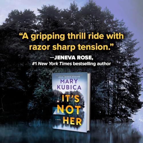 It's Not Her: A Twisty Thriller about Two Families and a Chilling Lake Resort Crime from the Author of Local Woman Missing by Mary Kubica