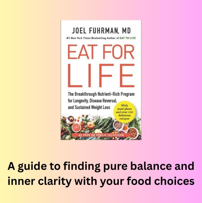 Eat for Life: The Breakthrough Nutrient-Rich Program for Longevity, Disease Reversal, and Sustained Weight Loss – An NYT Bestselling Cookbook for Reversing Diabetes by Joel Fuhrman M.D.