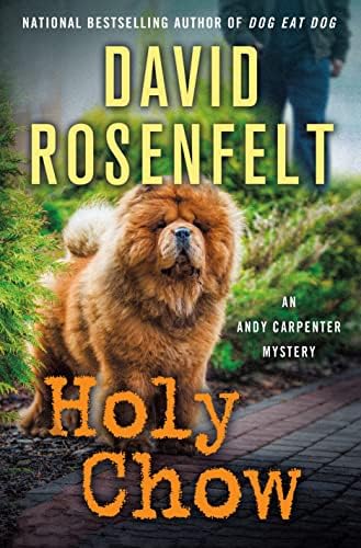 Holy Chow: An Andy Carpenter Mystery (An Andy Carpenter Novel, 25) by David Rosenfelt