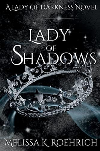 Lady of Shadows (Lady of Darkness) by Melissa K Roehrich