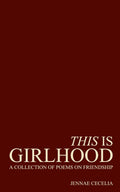 This Is Girlhood by Jennae Cecelia