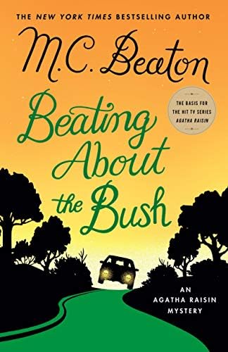 Beating About the Bush: An Agatha Raisin Mystery (Agatha Raisin Mysteries, 30) by M. C. Beaton