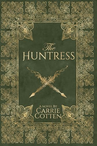 The Huntress: A Medieval Christian Fiction by Carrie Cotten